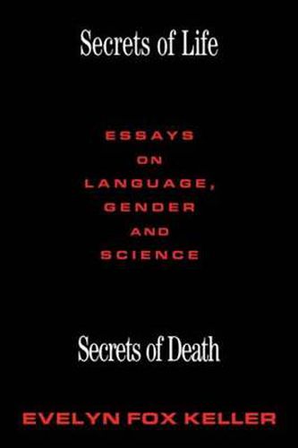 Secrets of Life, Secrets of Death: Essays on Science and Culture