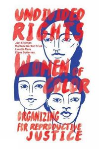 Cover image for Undivided Rights: Women of Color Organizing for Reproductive Justice