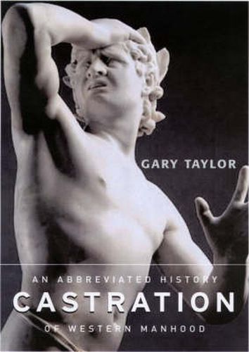 Cover image for Castration: An Abbreviated History of Western Manhood