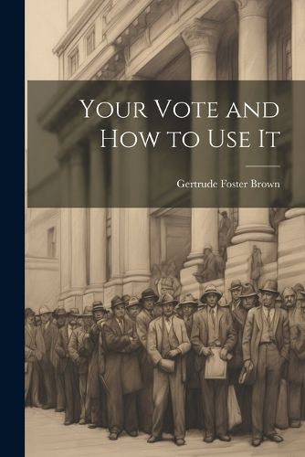 Cover image for Your Vote and How to Use It