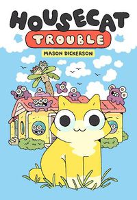 Cover image for Housecat Trouble: (A Graphic Novel)