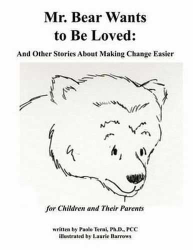 Cover image for Mr. Bear Wants to Be Loved: And Other Stories About Making Change Easier: for Children and Their Parents