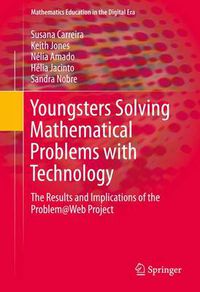 Cover image for Youngsters Solving Mathematical Problems with Technology: The Results and Implications of the Problem@Web Project
