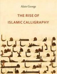 Cover image for The Rise of Islamic Calligraphy