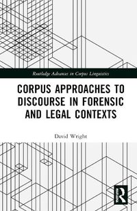 Cover image for Corpus Approaches to Discourse in Forensic and Legal Contexts