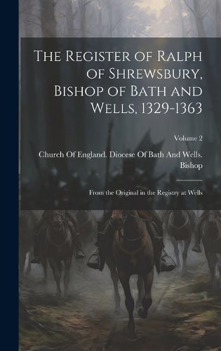 Cover image for The Register of Ralph of Shrewsbury, Bishop of Bath and Wells, 1329-1363