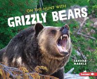 Cover image for On the Hunt with Grizzly Bears