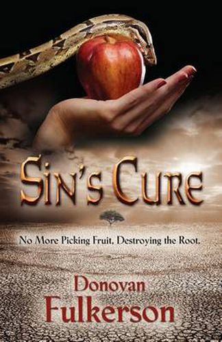 Cover image for Sin's Cure: No More Picking Fruit, Destroying the Root