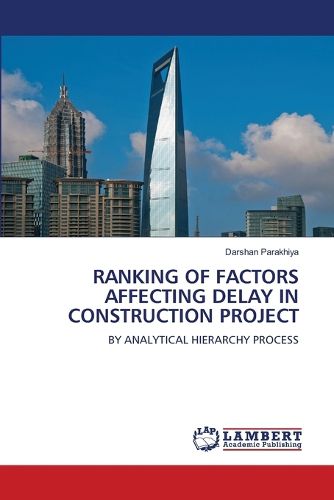 Ranking of Factors Affecting Delay in Construction Project