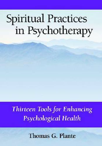 Cover image for Spiritual Practices in Psychotherapy: Thirteen Tools for Enhancing Psychological Health