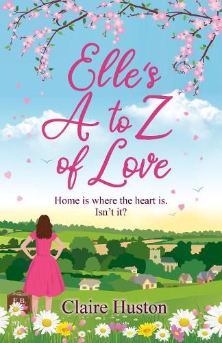 Cover image for Elle's A to Z of Love: A feel-good, modern love story about friends, family and home