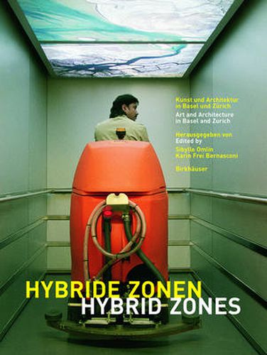 Hybride Zonen / Hybrid Zones: Kunst Und Architektur in Basel Und Zurich / Art and Architecture in Basel and Zurich