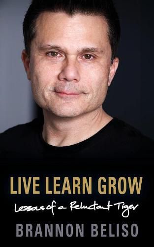 Cover image for Live Learn Grow: Lessons of a Reluctant Tiger