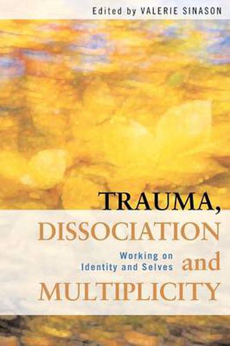 Cover image for Trauma, Dissociation and Multiplicity: Working on Identity and Selves