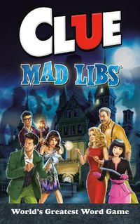 Cover image for Clue Mad Libs: World's Greatest Word Game