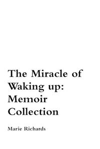 Cover image for The Miracle of Waking Up: Memoir Collection