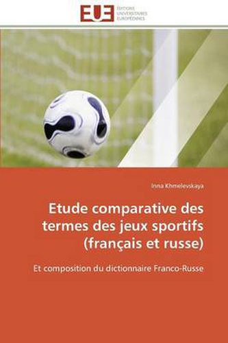 Cover image for Etude Comparative Des Termes Des Jeux Sportifs (Fran ais Et Russe)