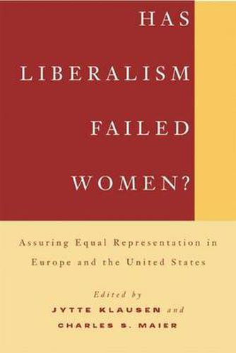 Cover image for Has Liberalism Failed Women?: Assuring Equal Representation in Europe and the United States