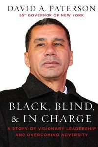 Cover image for Black, Blind, & in Charge: A Story of Visionary Leadership and Overcoming Adversity