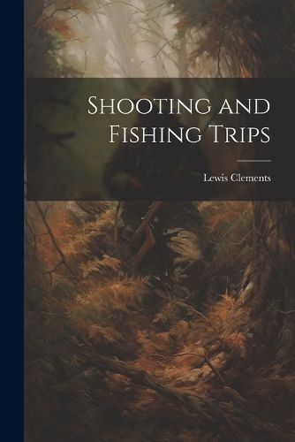 Cover image for Shooting and Fishing Trips