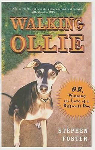 Walking Ollie: Or, Winning the Love of a Difficult Dog