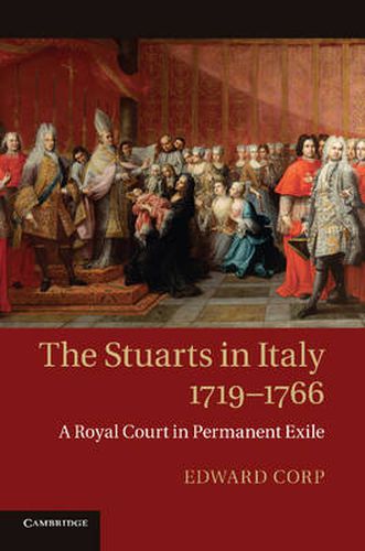 Cover image for The Stuarts in Italy, 1719-1766: A Royal Court in Permanent Exile