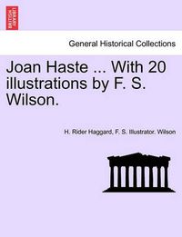 Cover image for Joan Haste ... with 20 Illustrations by F. S. Wilson.