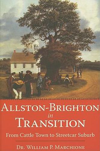 Allston-Brighton in Transition: From Cattle Town to Streetcar Suburb