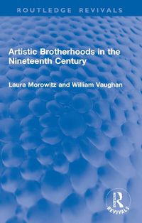 Cover image for Artistic Brotherhoods in the Nineteenth Century