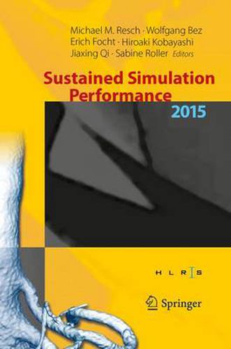 Cover image for Sustained Simulation Performance 2015: Proceedings of the joint Workshop on Sustained Simulation Performance, University of Stuttgart (HLRS) and Tohoku University, 2015