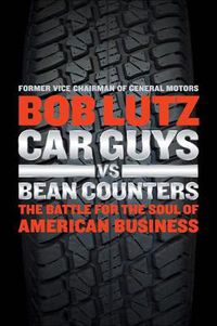 Cover image for Car Guys Vs. Bean Counters: The Battle for the Soul of American Business
