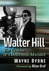 Cover image for Walter Hill: The Cinema of a Hollywood Maverick