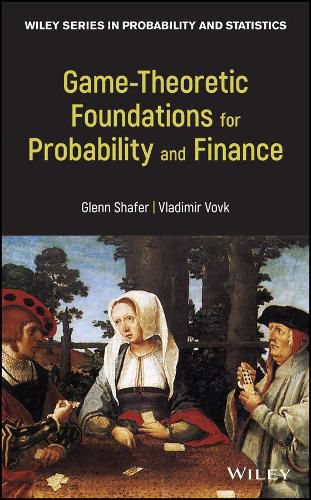 Cover image for Game-Theoretic Foundations for Probability and Finance