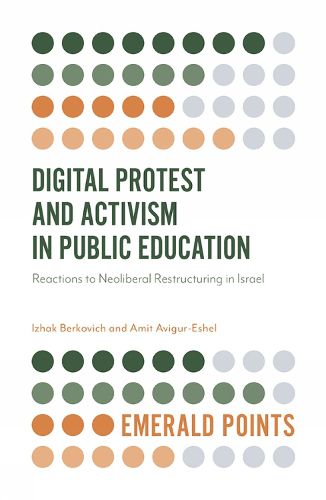 Cover image for Digital Protest and Activism in Public Education: Reactions to Neoliberal Restructuring in Israel