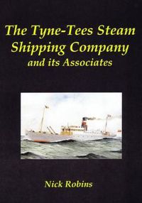 Cover image for The Tyne-Tees Steam Shipping Company and its Associates