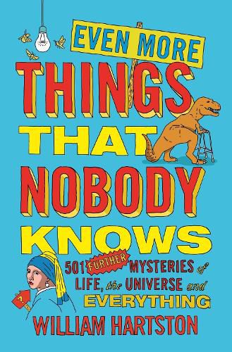Cover image for Even More Things That Nobody Knows: 501 Further Mysteries of Life, the Universe and Everything