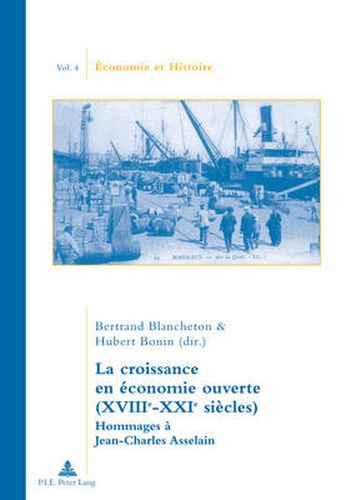 Cover image for La Croissance En Economie Ouverte (Xviiie-Xxie Siecles): Hommages A Jean-Charles Asselain