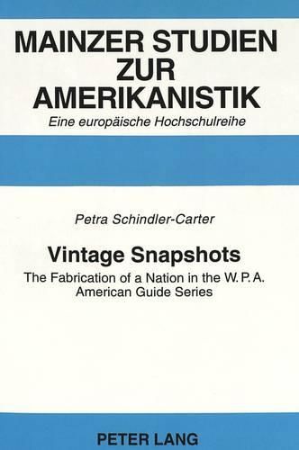 Cover image for Vintage Snapshots: The Fabrication of a Nation in the W.P.A.American Guide Series