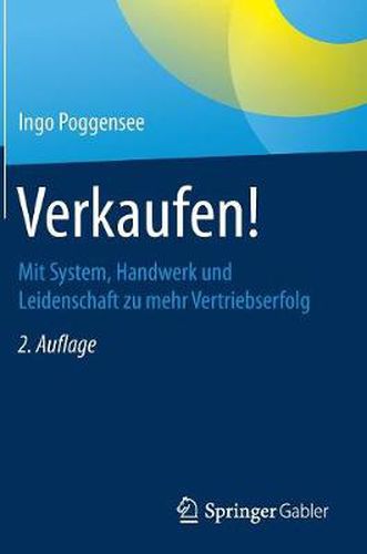 Cover image for Verkaufen!: Mit System, Handwerk Und Leidenschaft Zu Mehr Vertriebserfolg