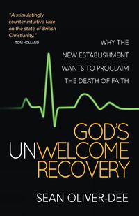 Cover image for God's Unwelcome Recovery: Why the new establishment wants to proclaim the death of faith