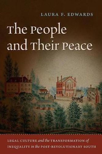 The People and Their Peace: Legal Culture and the Transformation of Inequality in the Post-revolutionary South