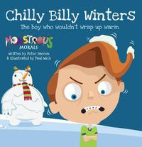 Cover image for Chilly Billy Winters: The Boy Who Wouldn't Wrap Up Warm