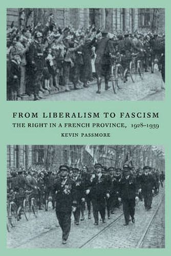 Cover image for From Liberalism to Fascism: The Right in a French Province, 1928-1939