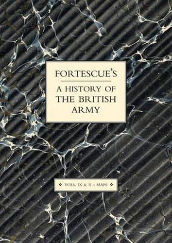 Cover image for Fortescue's History of the British Army: Volume IX and X Maps