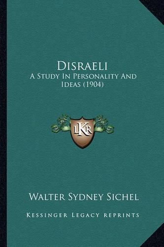 Disraeli: A Study in Personality and Ideas (1904)