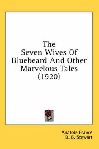 Cover image for The Seven Wives of Bluebeard and Other Marvelous Tales (1920)