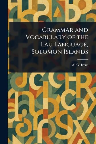 Cover image for Grammar and Vocabulary of the Lau Language, Solomon Islands