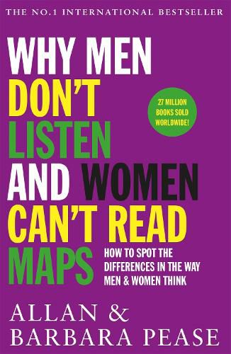 Cover image for Why Men Don't Listen & Women Can't Read Maps: How to spot the differences in the way men & women think