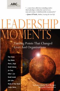 Cover image for Leadership Moments: Turning Points That Changed Lives and Organizations