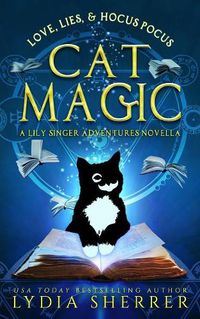 Cover image for Love, Lies, and Hocus Pocus Cat Magic: A Lily Singer Adventures Novella